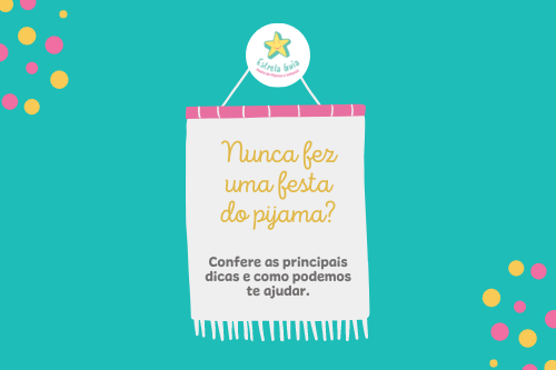 Nunca fez uma festa do pijama